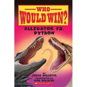 Alligator vs. Python (Who Would Win?): Volume 12 -- Jerry Pallotta